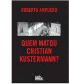 Livro Quem Matou Cristian Kustermann - Roberto Ampuero