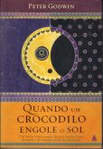 Livro Quando Um Crocodilo Engole o Sol - Peter Godwin