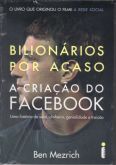 Livro Bilionário Por Acaso - A Criação do Facebook