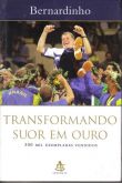 Livro Bernardinho Transformando Suor em Ouro