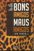 Bons Amigos Maus Amigos - Jan Yager Ph. D. - Auto-Ajuda