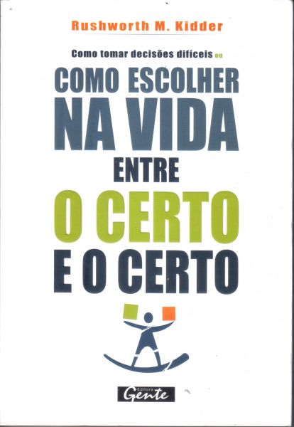 Livro Como Escolher na Vida Entre o Certo e o Certo