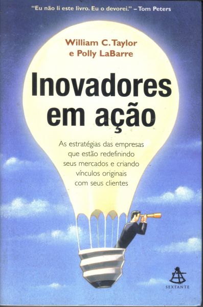 Livro Inovadores em Ação - Willian C. Taylor e Polly LaBarre