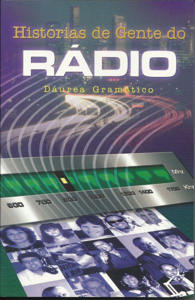 Histórias de Gente do Rádio - Livro - Dáurea Gramático