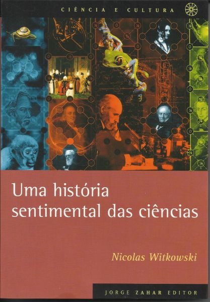 Livro Uma História Sentimental das Ciências-Nicolas Witkowsk