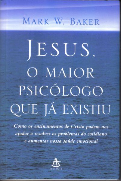 Livro Jesus, O Maior Psicólogo Que Já Existiu -Mark W. Baker