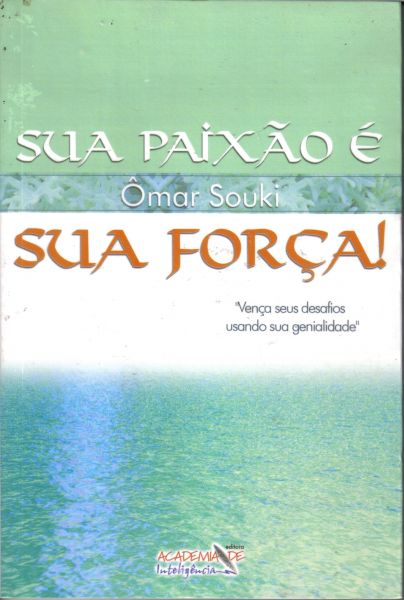 Livro Sua Paixão É Sua Força - Auto-ajuda - Ômar Souki