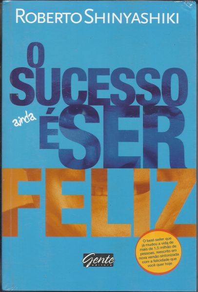 Livro O Sucesso Ainda é Ser Feliz - Roberto Shinyashiki